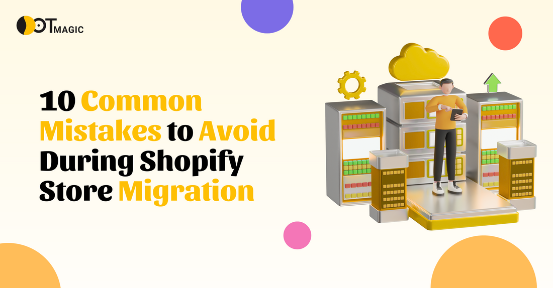 10 Common Mistakes to Avoid During Shopify Store Migration