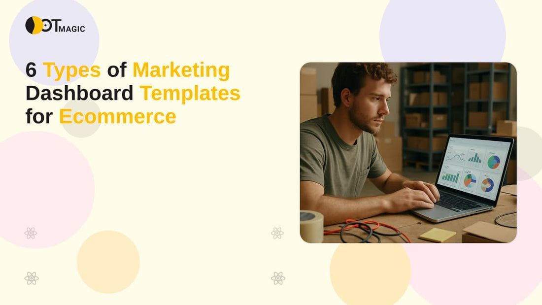 6 Types of Marketing Dashboard Templates for Ecommerce