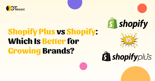 Shopify Plus vs Shopify: Which Is Better for Growing Brands?