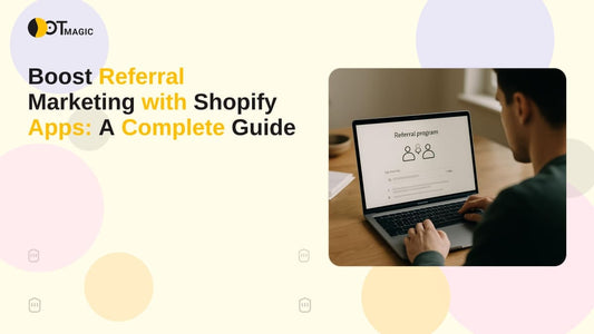 Boost Referral Marketing with Shopify Apps: A Complete Guide