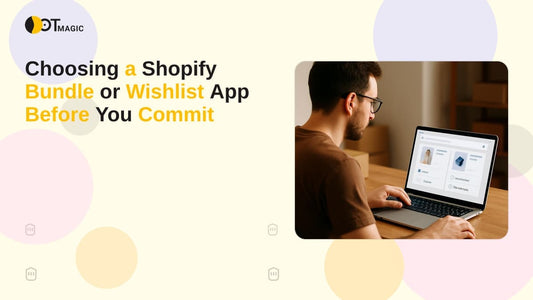 Choosing a Shopify Bundle or Wishlist App Before You Commit