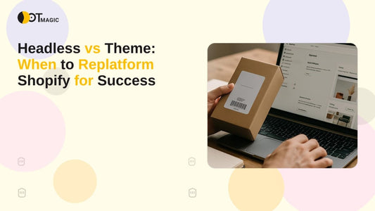 Headless vs Theme: When to Replatform Shopify for Success