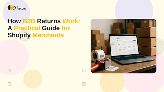 How B2B Returns Work: A Practical Guide for Shopify Merchants