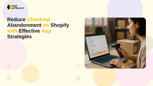 Reduce Checkout Abandonment on Shopify with Effective App Strategies