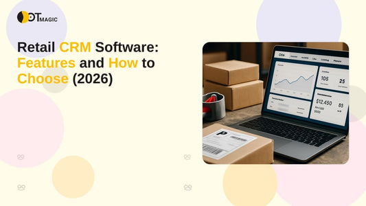 Retail CRM Software: Features and How to Choose (2026)