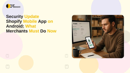 Security Update Shopify Mobile App on Android: What Merchants Must Do Now