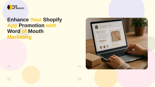 Enhance Your Shopify App Promotion with Word of Mouth Marketing
