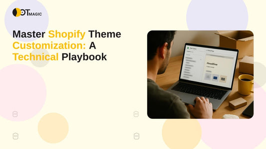 Master Shopify Theme Customization: A Technical Playbook