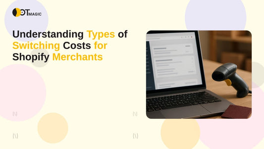 Understanding Types of Switching Costs for Shopify Merchants